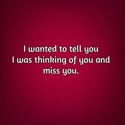 Thinking Of You Quotes To Send Someone You Miss | Text & Image Quotes | QuoteReel Missing You Already Quotes For Him, I've Missed You Quotes, Miss You Quotes For Her Flirty, I Miss Seeing You, Thinking Of Someone Quotes, Thinking Of You And Missing You, Miss You Lots, Thinking Of U Quotes For Him, You Are Missed Quotes