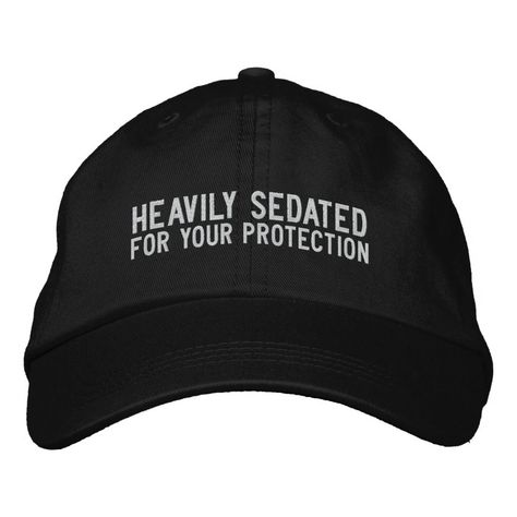 Heavily Sedated For Your Protection funny humorous embroidered cap from Ricaso Funny Baseball Hat, Embroidered Ideas, Silly Shirts, Hats Ideas, Embroider Ideas, Silly Clothes, Silly Shirt, Funny Baseball, Funny Hats