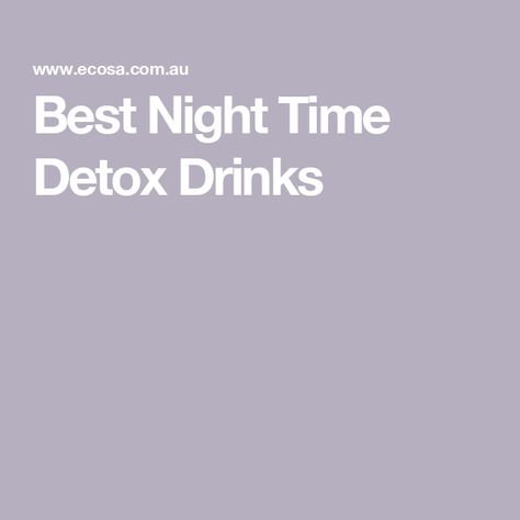 Best Night Time Detox Drinks Meditation Before Bed, Natural Electrolytes, Tonic Drink, Cleansing Drinks, Butterfly Pea Flower Tea, Sleep Rituals, Natural Sleep Aids, Help Digestion, Butterfly Pea Flower