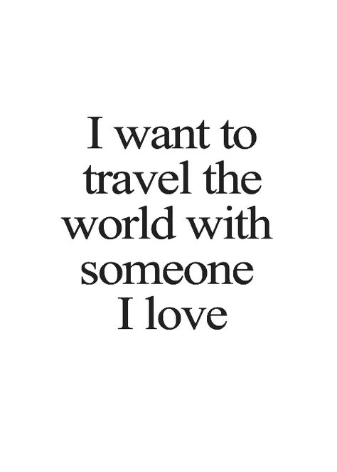 I want to travel the world with someone I love  #travel #love #quotes I Wanna Travel The World With You, Vacation With Love Quotes, I Want To Travel The World, I Want To Travel Quotes, Travel With Boyfriend Quotes, Spiritual Aesthetics, Couples Vision Board, Bg Wallpaper, The World To Come