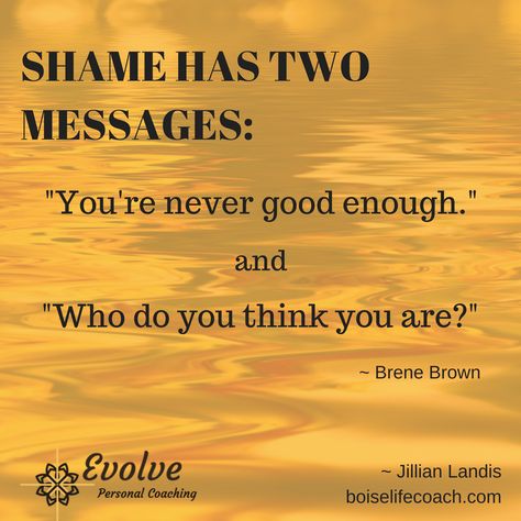 None of us get out of having shame unless you are unfortunate enough to either be a psychopath or not breathing.     The truth is we all have it, but many of us don't want to admit to it. Claiming shame is tough and, well, shameful.     If any of us are honest, however, we all have moments (maybe some more regularly than others) where we feel inadequate and out of our league. - That's shame!!    Pay attention to what triggers shame feelings for you. For me, I know to listen up when I notice I am Shame On Me Quotes, Being Shamed Quotes, Shame Quotes Truths, Feeling Shame Quotes, Toxic Shame Quotes, Brene Brown Shame Quotes, Brene Brown Quotes You Are Enough, Shaming Others Quotes, Brene Brown Shame