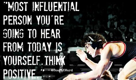 most influential person is yourself; think positive Ncaa Wrestling, College Wrestling, Youth Wrestling, Wrestling Memes, Wrestling Quotes, Wrestling Mom, Think Positive, Sport Quotes, Sports Quotes