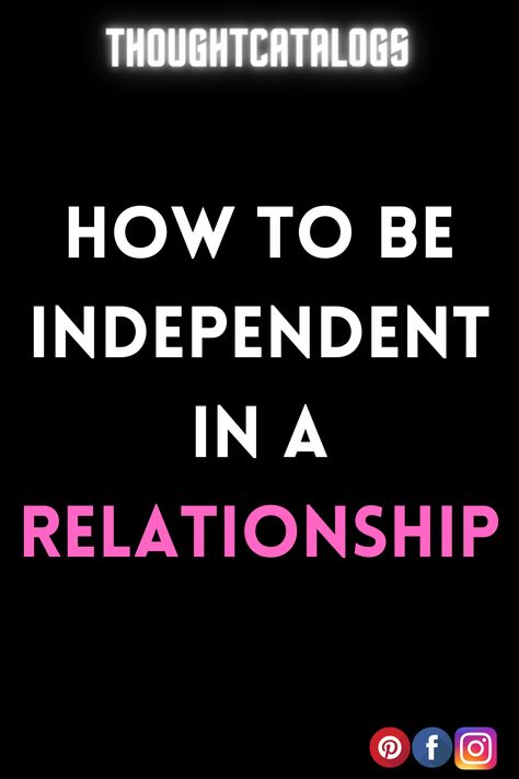 How To Be Independent in a Relationship – The Thought Catalogs Romance Girlfriend, Become Independent, Quotes Marriage, Be Independent, Love Compatibility, Love Quotes For Boyfriend, Girlfriend Goals, Thought Catalog, Weekend Breaks