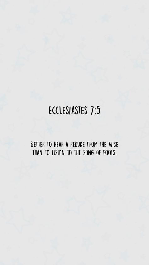 Ecclesiastes 7:5 Ecclesiastes 7, Bible Notes, Make Me Happy, Verses, Bible Verses, Bible