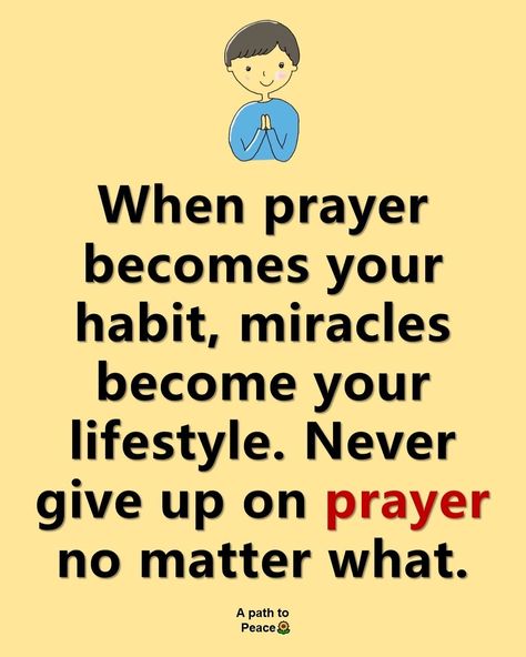 When prayer becomes your habit 🙏 Daily Quotes, Giving Up, Never Give Up, Quotes, Quick Saves