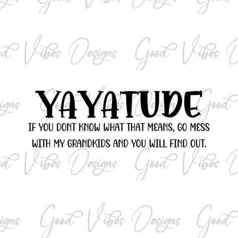 Yaya Tattoo Ideas, Yaya Shirt Ideas, Yaya Quotes, Yaya Shirts, Yaya Sweatshirt, Grandma Cricut, Nana Svg, Svg Grandma, Grandma Svg