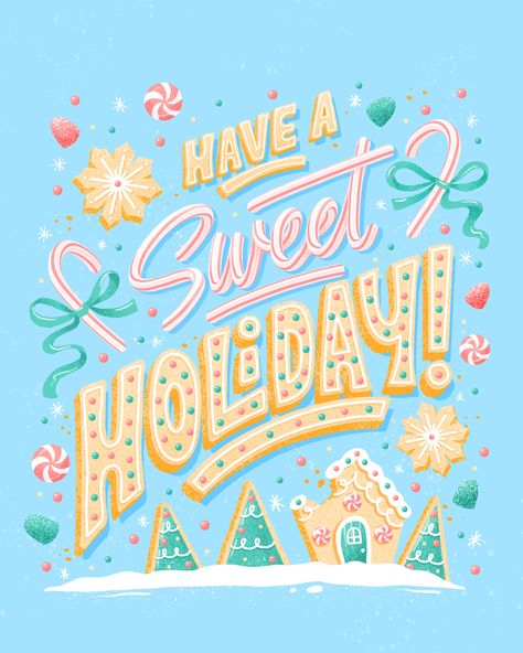 Festive digital lettering that says “have a sweet holiday!” in an illustrated style inspired by frosted cookies and candy canes. Surrounding the message are tasty cookies and candies, along with a gingerbread house cookie and trees sitting in its own sugary landscape. Christmas Typography Hand Lettering, Sweet Christmas Quotes, Christmas Card Lettering, Seasons Greetings Typography, Illustrative Lettering, Christmas Fonts Alphabet, Christmas Hand Lettering, Xmas Graphic, Christmas Brochure