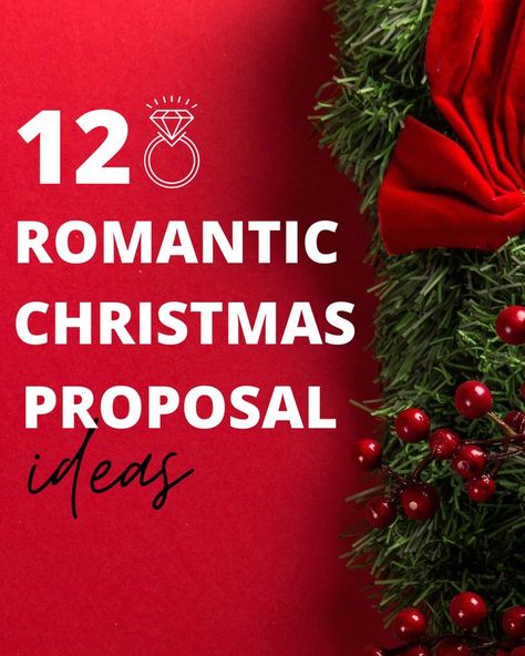 12 Romantic Christmas Proposal Ideas Proposal Ideas Christmas, Christmas Engagement Proposal, Christmas Proposal Ideas, Christmas Wedding Proposal, Cute Ways To Propose, Romantic Ways To Propose, Cute Proposal Ideas, Christmas Proposal, Unique Proposals