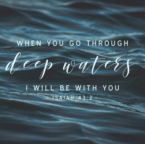 Through Deep Waters I Will Be With You, When You Go Through Deep Waters Quote, When I Walk Through Deep Waters, Deep Waters Bible Quote, When You Walk Through Deep Waters, When You Go Through Deep Waters, Living Water Scripture, Nlt Bible, Storm Quotes