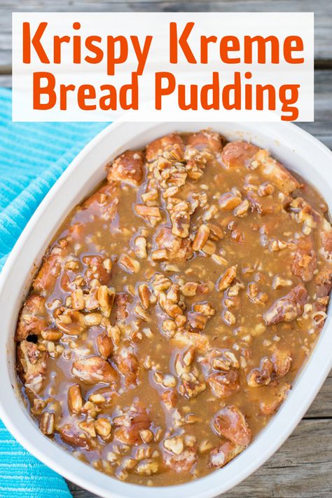 Bread Pudding Using Donuts Krispy Kreme, Krispy Kreme Bread Pudding Paula Deen, Kristy Kreme Bread Pudding, Caramel Pecan Sauce, Krispy Kreme Bread Pudding, Pudding Caramel, Pecan Bread Pudding, Caramel Bread Pudding, Best Bread Pudding Recipe