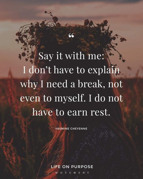 Explain Myself Quotes, Needing A Break Quotes, Myself Quotes, I Need A Break, Life Map, Say That Again, Need A Break, Empowerment Quotes, Mental And Emotional Health