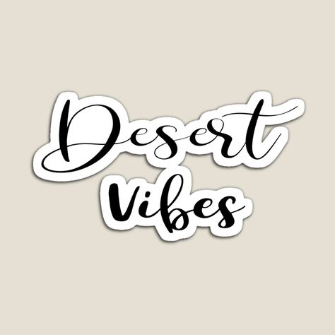 Get my art printed on awesome products. Support me at Redbubble #RBandME: https://www.redbubble.com/i/magnet/Desert-Vibes-by-Star58/55433612.TBCTK?asc=u Desert Words, Hot Desert, Script Typography, Desert Vibes, Creative Block, Black And Yellow, Word Art, Cool Gifts, Black N Yellow