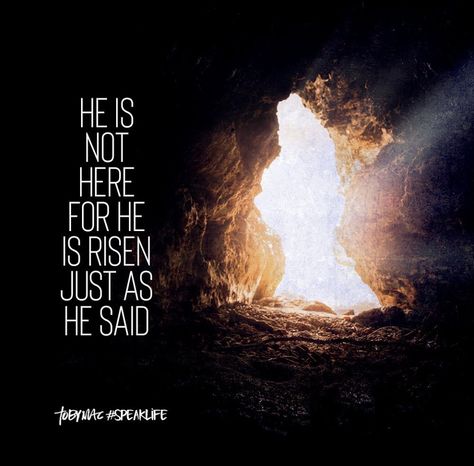 He Has Risen Quotes, Toby Mac Quotes, Risen Just As He Said, Tobymac Speak Life, Rise Quotes, Toby Mac, He Has Risen, Christian Posters, Easter Images