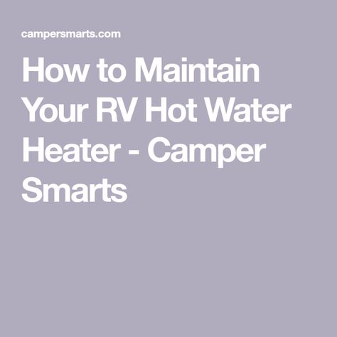 How To Clean Burners, Water Heater Maintenance, Rv Water Heater, Hot Water Tank, Rv Water, Trailer Ideas, Plumbing System, Spring Trip, Water Hose