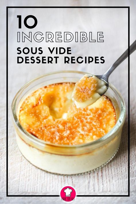 Sous vide cooking is not just for meats. Yes, you can even make desserts using this technique. You may even find it makes the flavors even better!! We have found some incredible sous vide dessert recipes you'll want to try today! #sousvide #sousvidedesserts #sousviderecipes #desserts #sweetbites Sous Vide Dessert, Unusual Dessert, Brulee Recipe, Creme Brulee Recipe, Sous Vide Recipes, Custard Recipes, Sous Vide Cooking, Desserts Recipes, Food Dessert