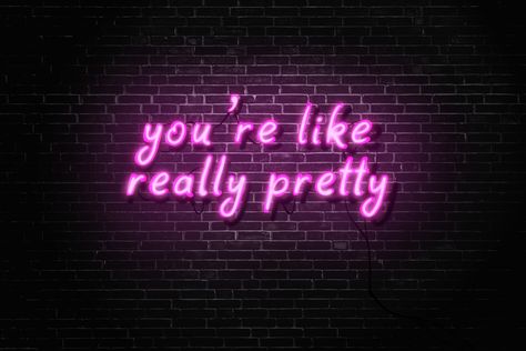 Youre Like Really Pretty Wallpaper, Youre Like Really Pretty, Pink Neon, Neon Sign, Pink Aesthetic, Pretty Wallpapers, Neon Signs, Neon, Signs