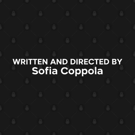 WRITTEN AND DIRECTED BY Sofia Coppola by stickeey Directed By Sofia Coppola, Sofia Coppola, Written By, Sofia, Shirt Designs, Tshirt Designs, Writing, T Shirts, T Shirt