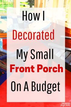 Front Porch On A Budget, Porch Decorating On A Budget, Porch On A Budget, Decorating Your Front Porch, Small Porch Ideas, Small Porch Decorating, Summer Porch Decor, Porch Paint, Small Front Porch