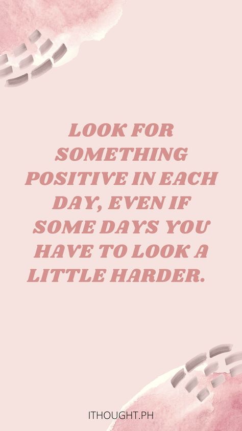 Quotes Look For Something Positive In Each Day, Something Positive, Feel Good Quotes, Love Tips, Each Day, Best Quotes, Self Love, Positive Quotes, Feel Good