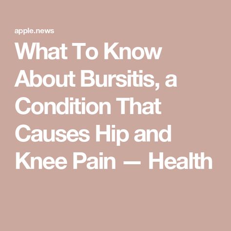 What To Know About Bursitis, a Condition That Causes Hip and Knee Pain — Health Healing Bursitis In Hip, Knee Bursitis, Bursitis Knee, Bursitis Hip, Reduce Tension, Natural Remedy, Knee Pain, Natural Remedies, Muscles