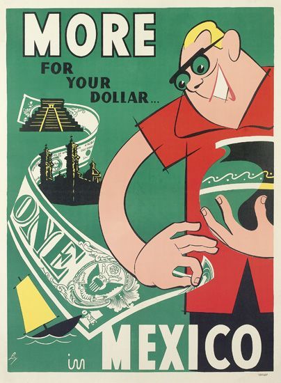 LEY -  MORE FOR YOUR DOLLAR . . . IN MEXICO. Circa 1954 Posters Movie, Travel Advertising, Travel Ads, Mexico Culture, Railway Posters, French Poster, Retro Travel Poster, Retro Advertising, Style Travel