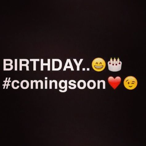 Click to share on Facebook My Birthday Is Coming Soon Funny, Your Birthday Is Coming Soon, Coming Soon Birthday Wishes, My Birthday Coming Soon Dp, Birthday Soon Quotes, Birthday Coming Up Quotes, Birthday Coming Soon Quotes, Coming Soon Happy Birthday, Happy Birthday Coming Soon