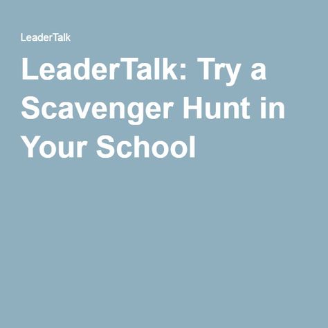 LeaderTalk: Try a Scavenger Hunt in Your School Teacher Team Building, School Team Building, School Scavenger Hunt, Leadership Classes, School Site, Photo Scavenger Hunt, School Culture, School Leadership, Leader In Me