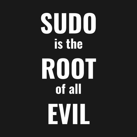 Sudo Is The Root Of All Evil - Sysadmin - Camiseta | TeePublic MX Root Of All Evil, Keep Calm, Linux, Calm Artwork, Keep Calm Artwork, Shirt Designs, Tshirt Designs, T Shirts, Quick Saves