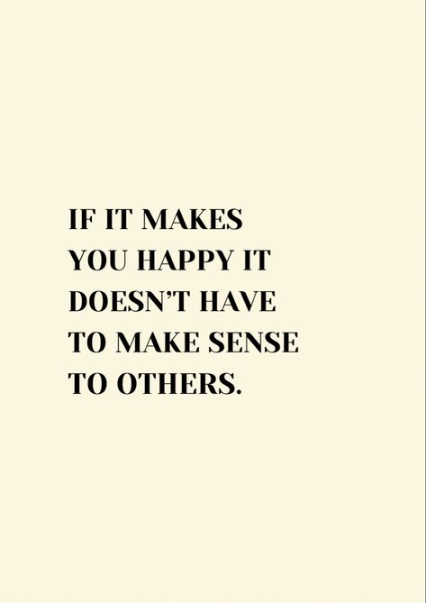 If it makes you happy it doesn’t have to make sense to others #selflove #confidence #successful #ambition #happiness #motivationalquotes #motivation #quotes #positivity Make You Happy Quotes, Feeling Happy Quotes, Contentment Quotes, Finance Accounting, Now Quotes, Inspirerende Ord, Motiverende Quotes, Feel Good Quotes, Confidence Quotes