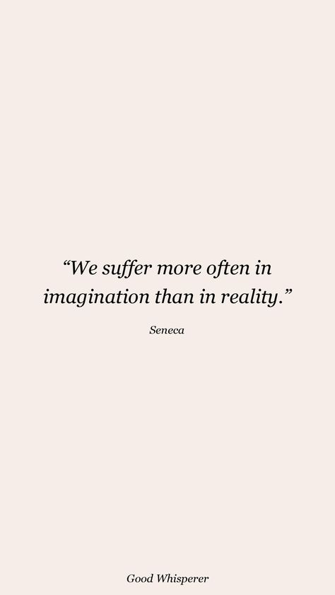 You Suffer More In Imagination, Personal Philosophy Quotes, Stoic Love Quotes, Philosophy Aesthetic Quotes, Phylosofical Quotes Short, Philosophy Quotes Deep Thoughts, Solitudeness Quotes, Stoicism Aesthetic, Deep Philosophical Quotes