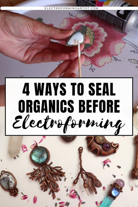 Read this post to discover how to seal your organics before electroforming! This is a very important step in the process, so don't miss it! #electroforming #electroformingtips #electroformingjewelry How To Electroform Jewelry, Electro Forming Jewelry, Electroformed Jewelry Tutorial, Saudering Jewelry Diy, Electroforming Ideas, Electroforming Tutorial, Electroforming Jewelry, Electroplating Diy, Electroplating Jewelry