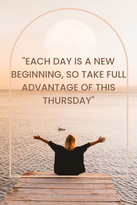 Each day is a new beginning, so take full advantage of this Thursday Thursday Afternoon Quotes, Thursday Humor Motivation, Thursday Quotes Good Morning Positive, Thursday Positive Quotes, Thoughtful Thursday Quotes, Thankful Thursday Quotes Inspiration, Thursday Quotes Positive, Thursday Funny Quotes, Thursday Motivation Inspiration