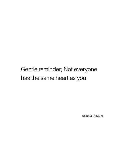 Spiritual Asylum | Not everyone has the same heart as you. Not everyone will appreciate you and what you do for them. @spiritualasylum | Instagram Not Everyone Has The Same Heart As You, Spiritual Asylum, Appreciate You, Pretty Words, Verses, Spirituality, Quotes, On Instagram, Instagram