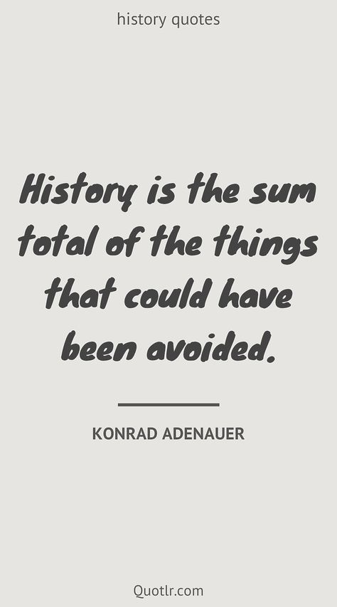 Unreal Quotes, Quotes About History, Famous Historical Quotes, Quotes About Education, History Major, Wise Sayings, About History, History Quotes, Education Inspiration