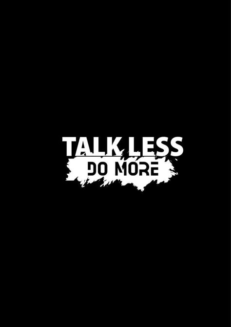 25KB Talk Less Do More, Funny Cartoon Photos, Hustle Quotes Motivation, Talk Less, Photoshop Tutorial Typography, Cool Shirt Designs, Cute Summer Wallpapers, Motivational Quotes Wallpaper, Strong Mind Quotes