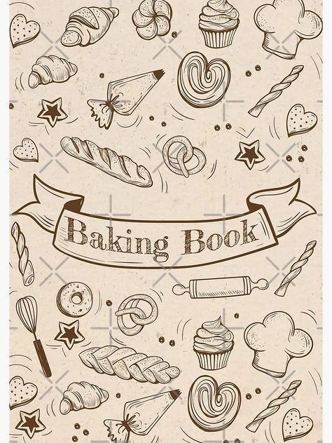 "Baking Notebook for Writing Your Favorite Recipes. " Spiral Notebook for Sale by Safaa Design | Redbubble Baking Book Cover Design, Cookbook Cover Ideas, Baking Notebook, Bakery Layout, Writing Recipes, Recipe Book Covers, Baking Book, Designer Paper, Back To School Activities