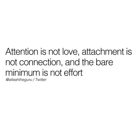 Easily Attached Quotes, Wanting Attention Quotes, Begging For Attention Quotes, Attachment Quotes, Attention Quotes, Confused Love, Details Quotes, Bossbabe Quotes Motivation, Connection Quotes