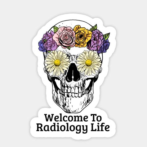 Radiology Stickers, Happy Spring Day, Daisy Sticker, Work Quote, Radiology Technician, Xray Technician, Skull With Flowers, Radiology Technologist, Xray Tech