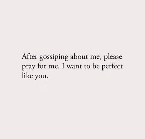 After Gossiping About Me Pray For Me, Men Gossip More Than Women Quotes, Gossip People Quotes, Bad Gyal, Behind My Back, Private Life, Toxic Relationships, I Pray, Business Quotes