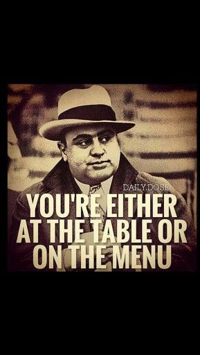 Al Capone quotes  = = = = = = = = = = = = Don Austin:  ++++++++++++++++++++++++++  The law of "Furbo & Fesso"   i.e. "Winners & Losers"  to put it mildly  - ????????????????????????  Is this what we want?????? - Unfortunately it is!!!! - but it doesn't have to be this way! Al Capone Quotes, Mafia Party, Mafia Quote, Godfather Quotes, Gangster Quotes, Cow Boys, Quotes Family, Gangsta Quotes, Al Capone