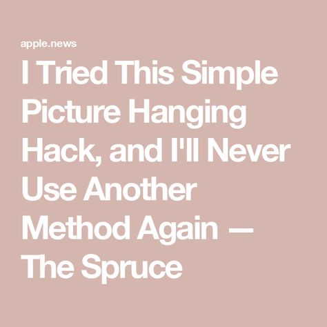 I Tried This Simple Picture Hanging Hack, and I'll Never Use Another Method Again — The Spruce Picture Hanging Hacks, The Spruce, Rental Apartment, Hanging Picture Frames, Simple Pictures, Viral Tiktok, Picture Hanging, The Hype, Carpentry