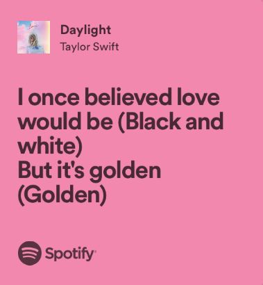 taylor swift Lover Quotes Taylor Swift, Taylor Swift Daylight, Daylight Taylor Swift, 2024 Energy, Songs Quotes, Engagement Quotes, Meaningful Lyrics, Face The Music, Swift Lyrics