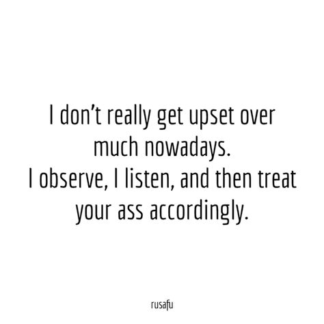 Listen And Observe Quotes, I Observe Everything Quotes, Tables Turn Quotes, Observe Quotes, Nonsense Quotes, Rusafu Quotes, Sarcasm Comebacks, Person Reading, Resolution Quotes