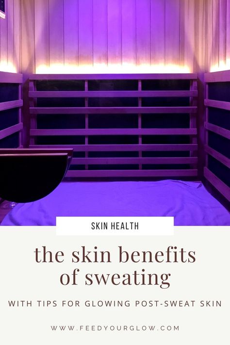 The Skin Benefits of Sweating | Feed Your Glow Benefits Of Sweating, Best Infrared Sauna, Soak Chia Seeds, Get Rid Of Pores, Sauna Benefits, Infrared Sauna, Wellness Routine, Skin Benefits, Skin Elasticity