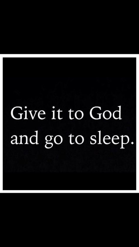 Give it to God and go to sleep Going To Sleep Aesthetic, Give It To God And Go To Sleep, Bedtime Aesthetic, Happy Morning Images, Safety Plan, Give It To God, Bible Photos, Dbt Skills, Board Pictures