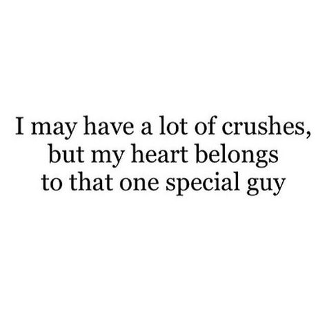 I may have a lot of crushed, but my heart belongs to that one special guy To Someone Special Quotes, Someone Special Quotes, Special Quotes, Someone Special, My Heart, Quotes, Quick Saves