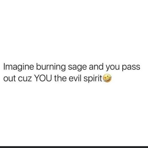 Evil Spirits Quotes, Sage Quotes Burning, Quotes About Evil, Sage Quotes, Burning Sage, Spirit Quotes, Evil Spirits, Fact Quotes, Me Quotes