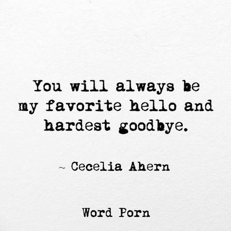 You will always be my favorite hello and hardest goodbye Goodbye Quotes For Friends Moving, Goodbye Love Quotes, Saying Goodbye Quotes, Goodbye Quotes For Him, Best Farewell Quotes, Kombinasi Font, Hardest Goodbye, Farewell Quotes, Goodbye Quotes