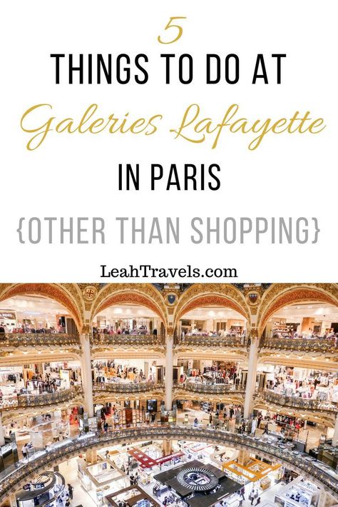 5 Things to do at Galeries Lafayette in Paris (other than Shopping) - Hotel Des Invalides, Paris Things To Do, Paris Sightseeing, Lafayette Paris, French Life, Travel Paris, Paris Travel Tips, Paris France Travel, London Trip