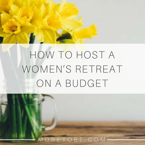 How to Host a Women’s Retreat on a Budget - More to Be Hosting A Retreat, Retreat Ideas For Women, Womens Retreat Favors, Womens Retreat Gifts, Womens Retreat Themes, Retreat Activities, Retreat Themes, Christian Retreat, Womens Ministry Events